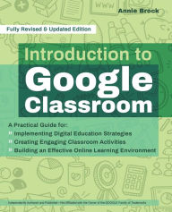 Epub bud ebook download Introduction to Google Classroom: A Practical Guide for Implementing Digital Education Strategies, Creating Engaging Classroom Activities, and Building an Effective Online Learning Environment in English  by Annie Brock 9781646041657