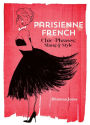 Parisienne French: Chic Phrases, Slang and Style