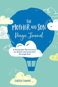 Easy french books download The Mother and Son Prayer Journal: A Keepsake Devotional to Share and Connect Through God in English 9781646041701