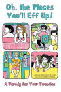 Oh, the Places You'll Eff Up!: A Parody for Your Twenties