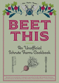 Title: Beet This: An Unofficial Schrute Farms Cookbook, Author: Tyanni Niles