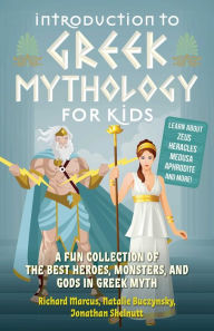 Free libary books download Introduction to Greek Mythology for Kids: A Fun Collection of the Best Heroes, Monsters, and Gods in Greek Myth by Richard Marcus, Natalie Buczynsky, Jonathan Shelnutt PDF iBook