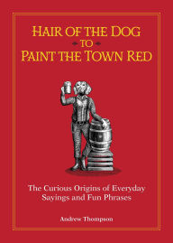 Title: Hair of the Dog to Paint the Town Red, Author: Andrew Thompson