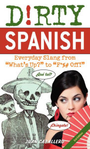 E book for download Dirty Spanish: Third Edition: Everyday Slang from PDB (English literature) 9781646042371