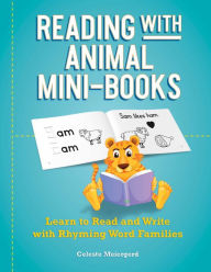 Title: Reading with Animal Mini-Books: Learn to Read and Write with Rhyming Word Families, Author: Celeste Meiergerd