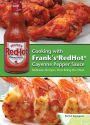 Cooking with Frank's RedHot Cayenne Pepper Sauce: Delicious Recipes That Bring the Heat