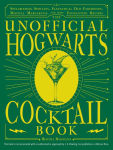 Alternative view 1 of The Unofficial Hogwarts Cocktail Book: Spellbinding Spritzes, Fantastical Old Fashioneds, Magical Margaritas, and More Enchanting Recipes