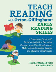 Title: Teach Reading with Orton-Gillingham: Early Reading Skills: A Companion Guide with Dictation Activities, Decodable Passages, and Other Supplemental Materials for Struggling Readers and Students with Dyslexia, Author: Kristina Smith