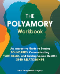 Free ebook audio book download The Polyamory Workbook: An Interactive Guide to Setting Boundaries, Communicating Your Needs, and Building Secure, Healthy Open Relationships