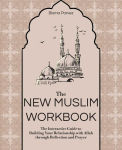 Alternative view 1 of The New Muslim Workbook: The Interactive Guide to Building Your Relationship with Allah through Reflection and Prayer