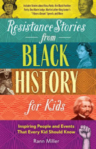 Ebook pdf download free Resistance Stories from Black History for Kids: Inspiring People and Events That Every Kid Should Know (Includes Stories about Rosa Parks, the Black Panther Party, Ona Marie Judge, Martin Luther King Junior's by Rann Miller, Rann Miller FB2 MOBI