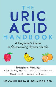 Ebooks em audiobooks para download The Uric Acid Handbook: A Beginner's Guide to Overcoming Hyperuricemia (Strategies for Managing: Gout, Kidney Stones, Diabetes, Liver Disease, Heart Health, Psoriasis, and More)