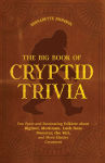 Alternative view 1 of The Big Book of Cryptid Trivia: Fun Facts and Fascinating Folklore about Bigfoot, Mothman, Loch Ness Monster, the Yeti, and More Elusive Creatures