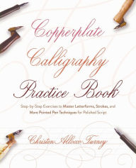 Ebook free download pdf Copperplate Calligraphy Practice Book: Step-by-Step Exercises to Master Letterforms, Strokes, and More Pointed Pen Techniques for Polished Script (English Edition) 9781646045037 by Christen Allocco Turney, Christen Allocco Turney FB2 ePub DJVU