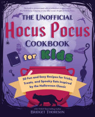 Free best books download The Unofficial Hocus Pocus Cookbook for Kids: 50 Fun and Easy Recipes for Tricks, Treats, and Spooky Eats Inspired by the Halloween Classic FB2 (English Edition) 9781646045457