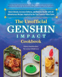 Alternative view 1 of The Unofficial Genshin Impact Cookbook: Boost Attacks, Increase Defense, and Restore Your Health with 60 Adventurous Recipes Inspired by the Fan-Favorite Video Game