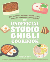 Title: The Unofficial Studio Ghibli Cookbook, Author: Jessica Yun
