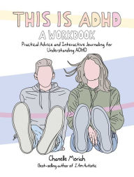 Download ebook for iriver This Is ADHD: A Workbook: Practical Advice and Interactive Journaling for Understanding ADHD by Chanelle Moriah