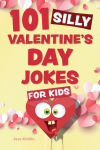 Alternative view 1 of 101 Silly Valentine's Day Jokes for Kids