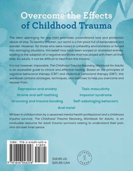 The Childhood Trauma Recovery Workbook for Adults: Interactive Exercises, Therapeutic Prompts, and CBT/DBT Strategies for Dealing with Depression, Anxiety, Shame, and Other Effects of Abuse