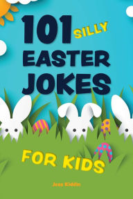 Title: 101 Silly Easter Jokes for Kids, Author: Editors of Ulysses Press