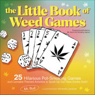 Title: The Little Book of Weed Games: Hilarious Pot-Smoking Games and Cannabis-Themed Activities to Spark Up Your Next Smoke Sesh!, Author: Mr. Bud