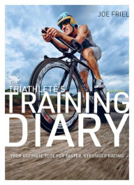 Title: The Triathlete's Training Diary: Your Ultimate Tool for Faster, Stronger Racing, 2nd Ed., Author: Joe Friel