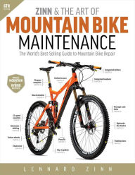 Title: Zinn & the Art of Mountain Bike Maintenance: The World's Best-Selling Guide to Mountain Bike Repair, Author: Lennard Zinn