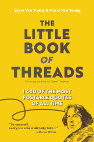 Title: The Little Book of Threads: 1400 of the Most Postable Quotes of All Time, Author: Sayre Van Young