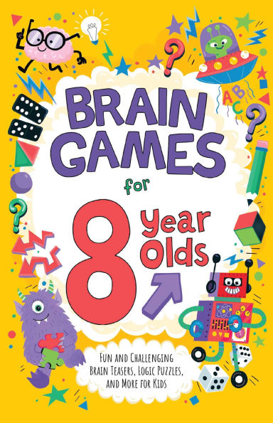 Brain Games for 8 Year Olds: Fun and Challenging Teasers, Logic Puzzles, More Kids