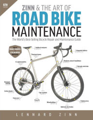 Title: Zinn & the Art of Road Bike Maintenance: The World's Best-Selling Bicycle Repair and Maintenance Guide, 6th Edition, Author: Lennard Zinn