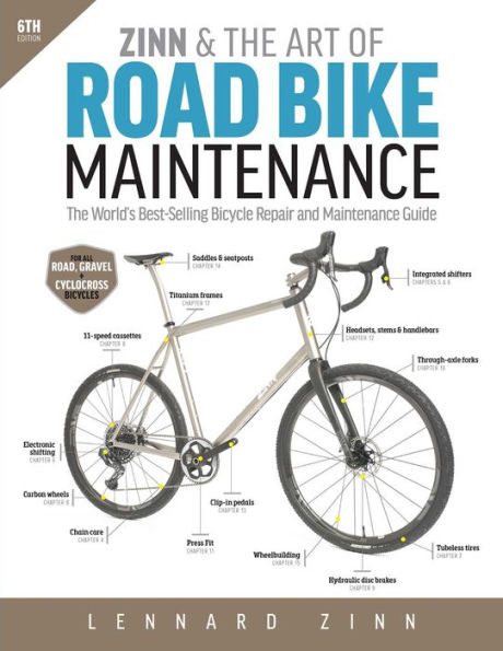 Zinn the Art of Road Bike Maintenance The World s Best Selling Bicycle Repair and Maintenance Guide 6th Edition eBook