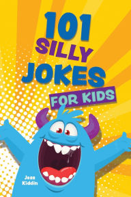 Title: 101 Silly Jokes for Kids, Author: Editors of Ulysses Press