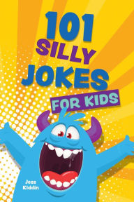 Title: 101 Silly Jokes for Kids, Author: Editors of Ulysses Press