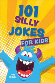 Title: 101 Silly Jokes for Kids, Author: Editors of Ulysses Press