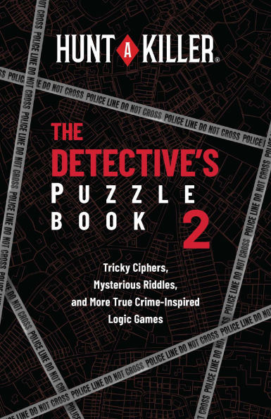 Hunt A Killer: The Detective's Puzzle Book 2: Tricky Ciphers, Mysterious Riddles, and More True Crime-Inspired Logic Games