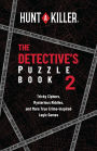 Hunt A Killer: The Detective's Puzzle Book 2: Tricky Ciphers, Mysterious Riddles, and More True Crime-Inspired Logic Games