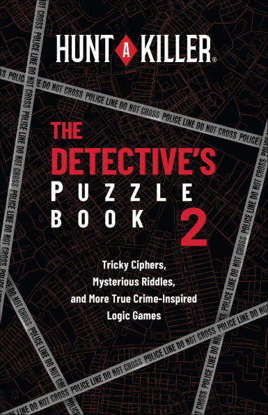Hunt A Killer: The Detective's Puzzle Book 2: Tricky Ciphers, Mysterious Riddles, and More True Crime-Inspired Logic Games
