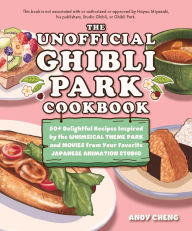 Amazon download books iphone The Unofficial Ghibli Park Cookbook: 50+ Delightful Recipes Inspired by the Whimsical Theme Park and Movies from Your Favorite Japanese Animation Studio