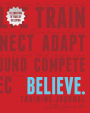 Believe Training Journal (10th Anniversary Edition)
