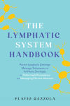 Alternative view 1 of The Lymphatic System Handbook: Proven Lymphatic Drainage Massage Techniques and At-Home Strategies for Reducing Inflammation and Managing Chronic Ailments
