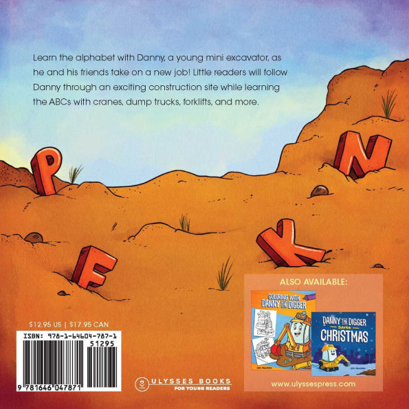 Danny the Digger Learns the ABCs: Practice the Alphabet with Bulldozers, Cranes, Dump Trucks, and more Construction Site Vehicles!