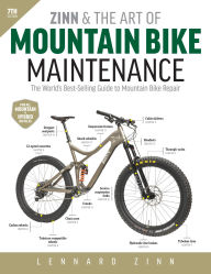 Title: Zinn and the Art of Mountain Bike Maintenance, 7th Edition: The World's Best-Selling Guide to Mountain Bike Repair, Author: Lennard Zinn