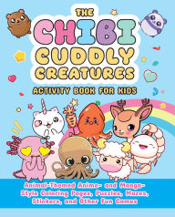 Title: The Chibi Cuddly Creatures Activity Book for Kids: Animal-Themed Anime- and Manga-Style Coloring Pages, Puzzles, Mazes, Stickers, and Other Fun Games, Author: Valentina Figus