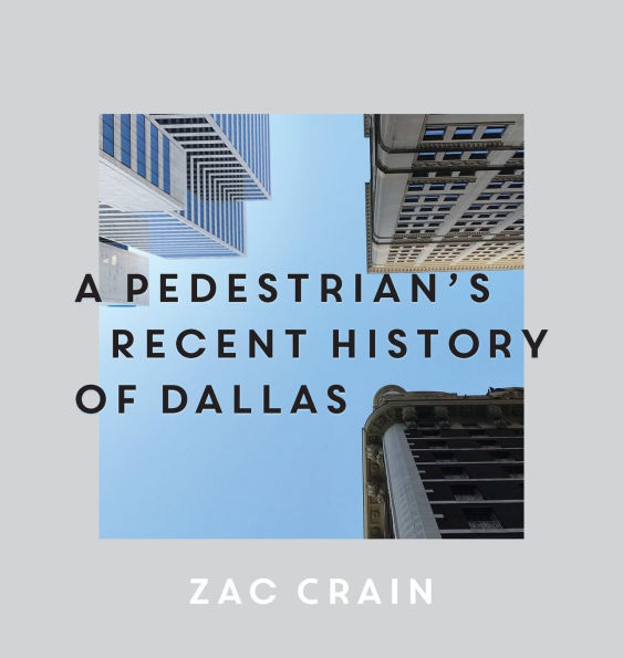 A Pedestrian's Recent History of Dallas