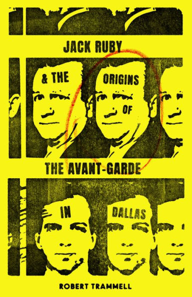 Jack Ruby And the Origins of Avant-Garde Dallas: Other Stories