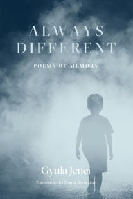 Title: Always Different: Poems of Memory, Author: Gyula Jenei