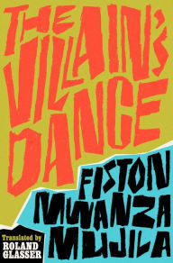 Title: The Villain's Dance, Author: Fiston Mwanza Mujila