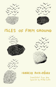 Title: Isles of Firm Ground, Author: Ignacio Ruiz-Pérez