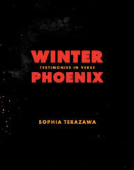 Title: Winter Phoenix: Testimonies in Verse, Author: Sophia Terazawa